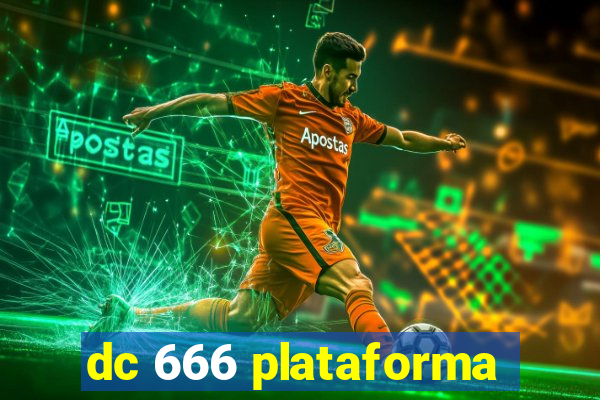 dc 666 plataforma